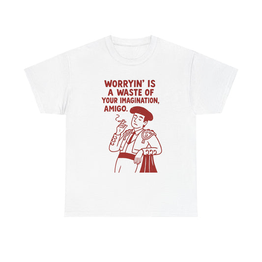 Worrying Is A Waste Of Your Imagination Graphic T Shirt NEW ADULT TEE VINTAGE