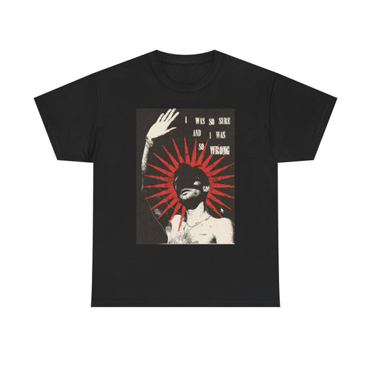 I Was So Sure And I Was So Wrong Graphic T Shirt Unisex Heavy Cotton Tee