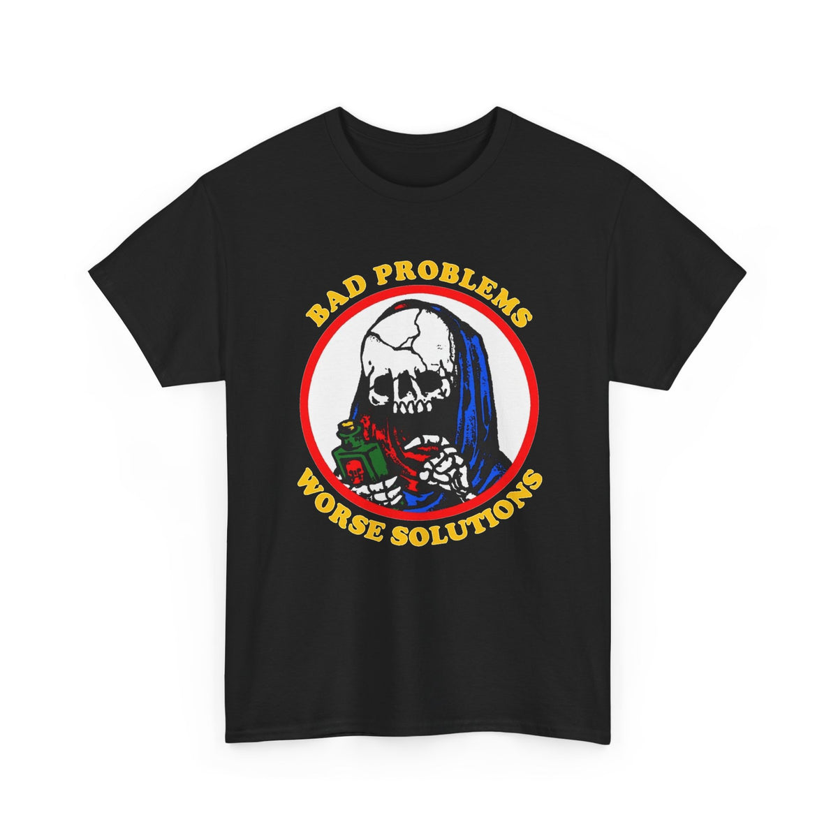 Bad Problems Worse Solutions Graphic T Shirt Men's Heavy Cotton Tee
