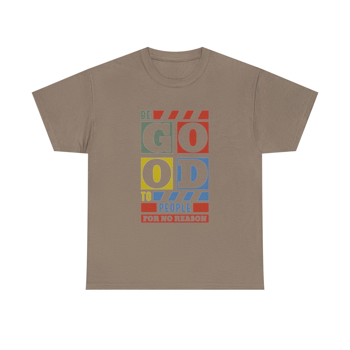 Be Good To People Graphic T Shirt Unisex Heavy Cotton Tee