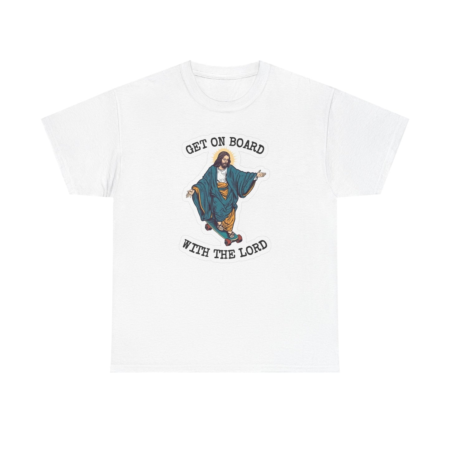 Get On Board With The Lord Funny Graphic T Shirt Unisex Heavy Cotton Tee