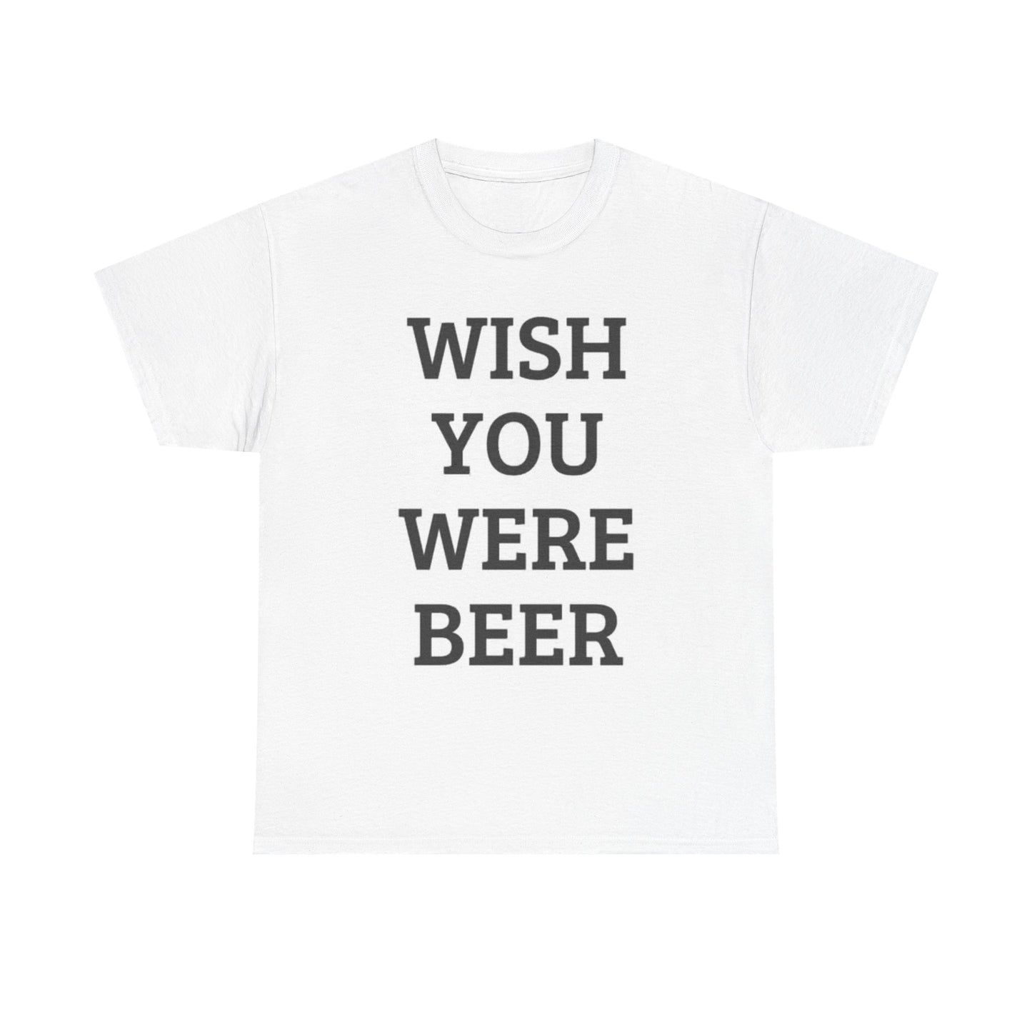 Wish You Were Beer Graphic T Shirt Funny Garage Beers Bar Unisex Heavy Cotton