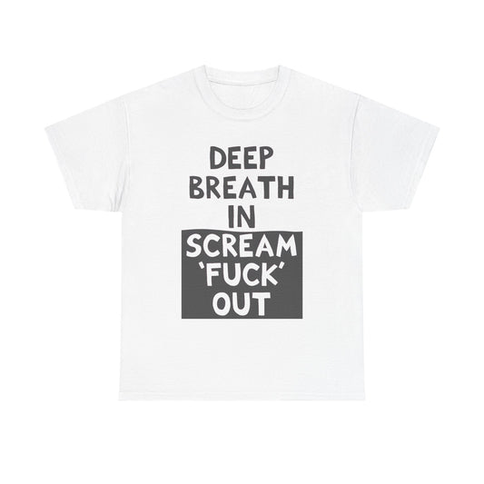 Deep Breath in Funny T-Shirt Men's Women's Heavy Cotton Tee NEW GIFT