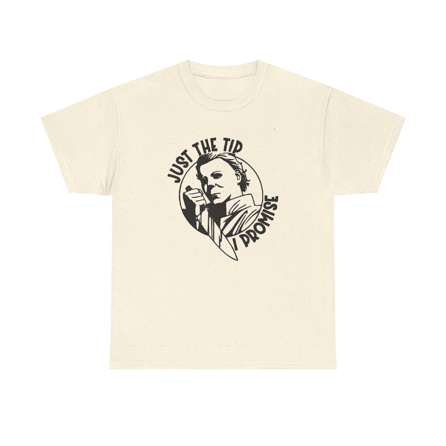 Just The Tip I Promise Graphic T Shirt NEW Vintage Unisex Heavy Cotton Tee