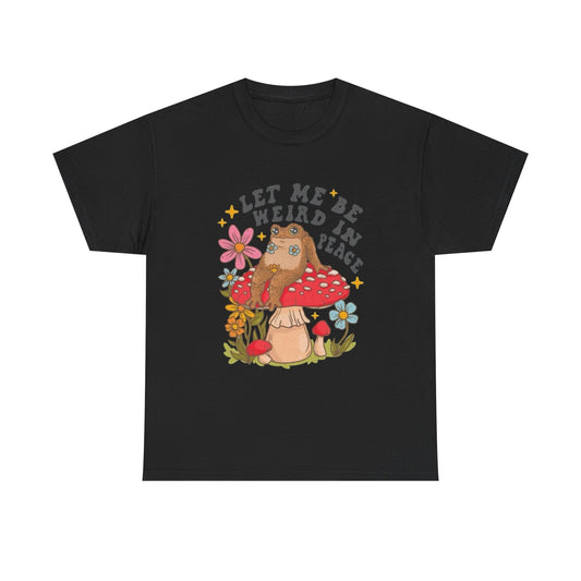 Let Me Be Weird Funny Graphic T Shirt NEW ADULT Unisex Heavy Cotton Tee