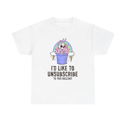 I'd Like To Unsubscribe Funny Graphic T Shirt Unisex Heavy Cotton Tee Gift