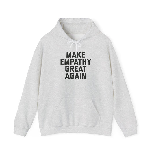 Make Empathy Great Again Graphic Hoodie Unisex Heavy Blend™ Hooded Sweatshirt