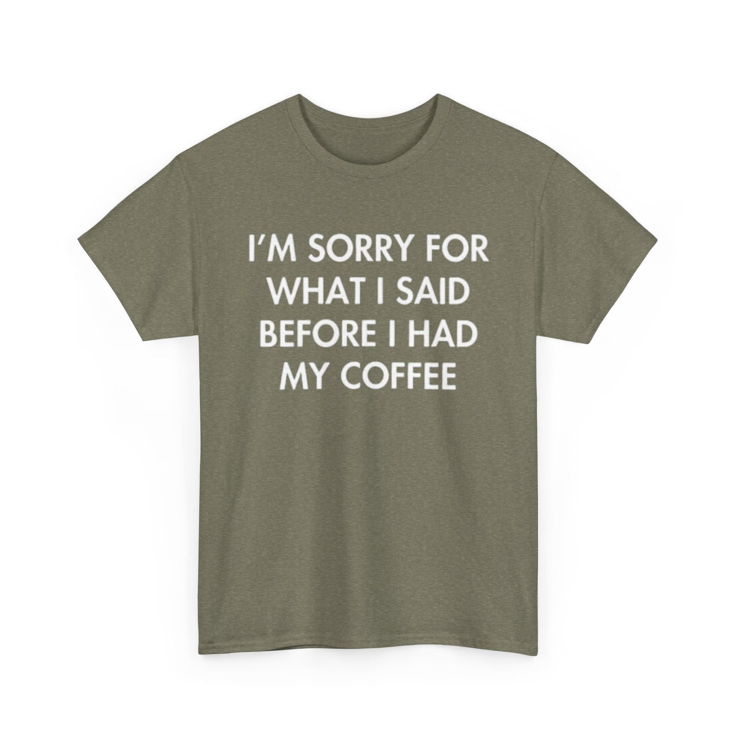 I'm Sorry For What I said Before Coffee Graphic T Shirt Funny Comedy Unisex