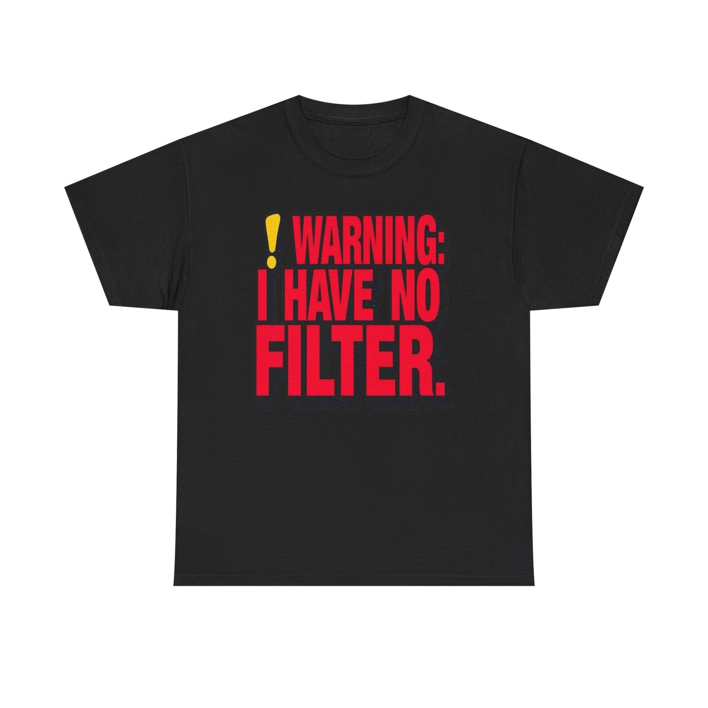 Warning I Have No Filter Funny Graphic T Shirt NEW ADULT Unisex Heavy Cotton Tee