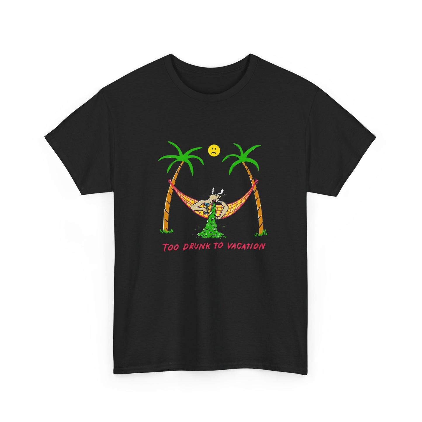 Too Drunk To Vacation Funny Graphic T Shirt NEW Unisex Heavy Cotton Tee