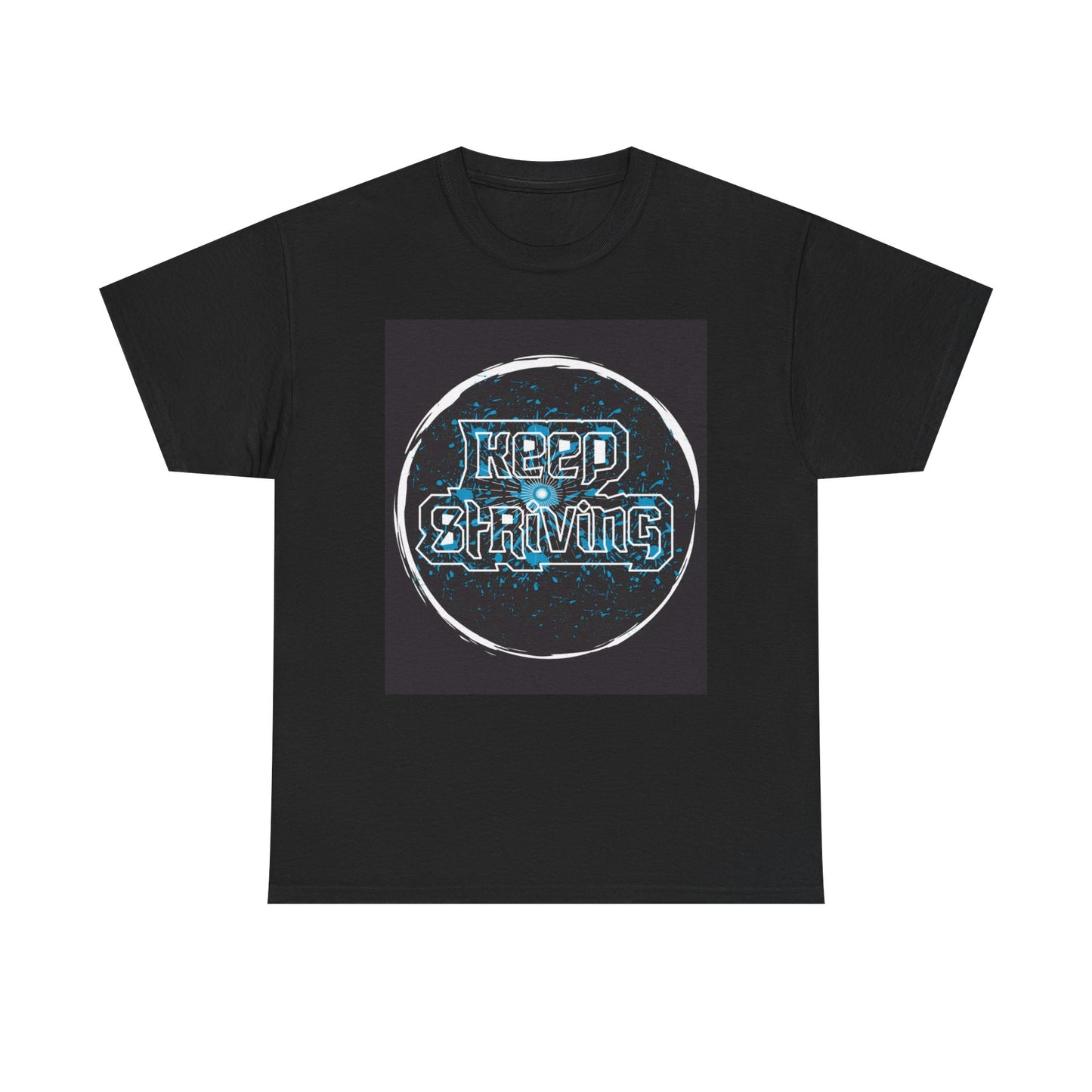 Keep Striving Graphic T Shirt Motavation Unisex Heavy Cotton Tee