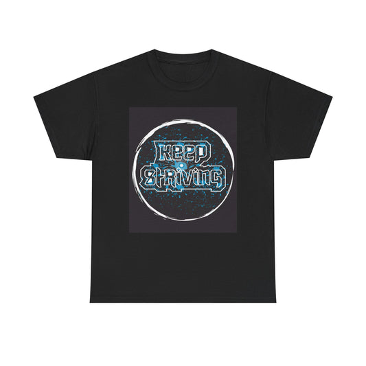 Keep Striving Graphic T Shirt Motavation Unisex Heavy Cotton Tee