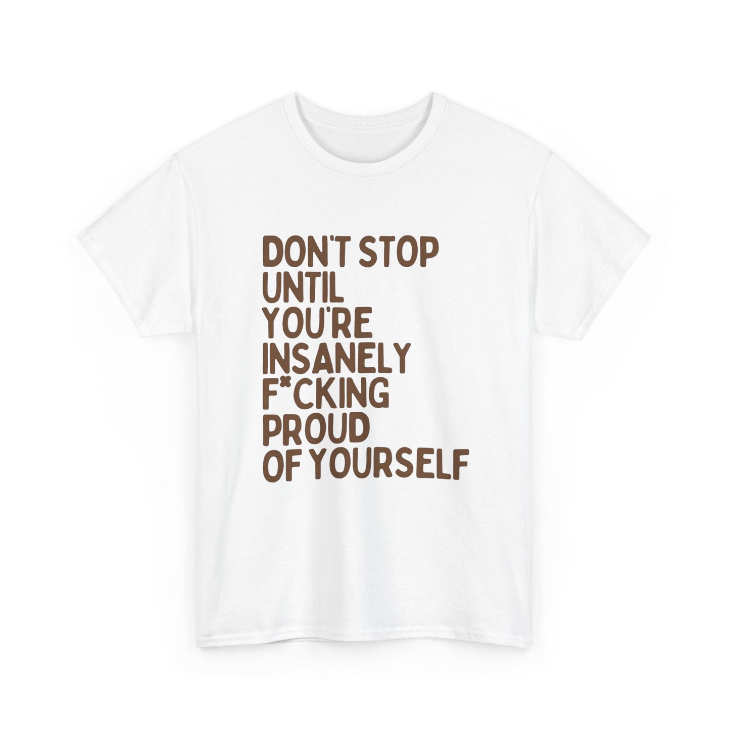 Don't Stop Motivation Graphic T Shirt NEW ADULT Unisex Heavy Cotton Tee