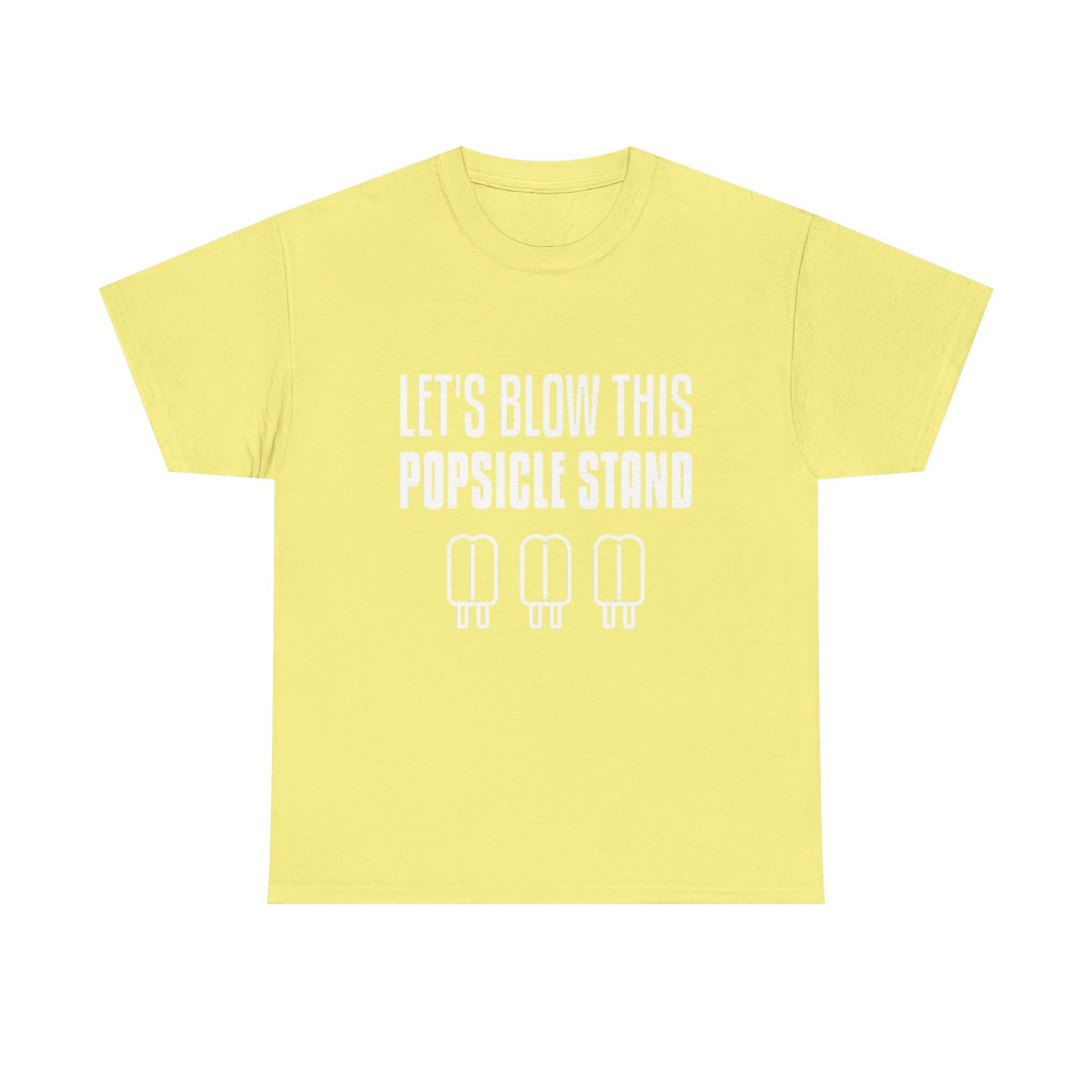 Lets Blow This Popsicle Stand Funny Graphic T Shirt ADULT NEW