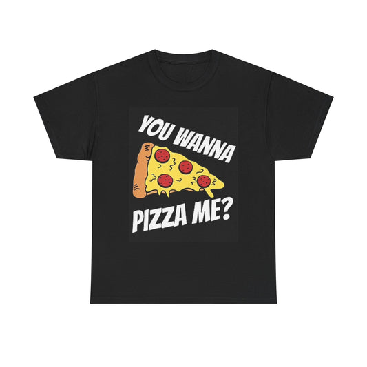 You Wanna Pizza Me? T Shirt BRAND NEW Apparel Unisex Graphic Tee USA