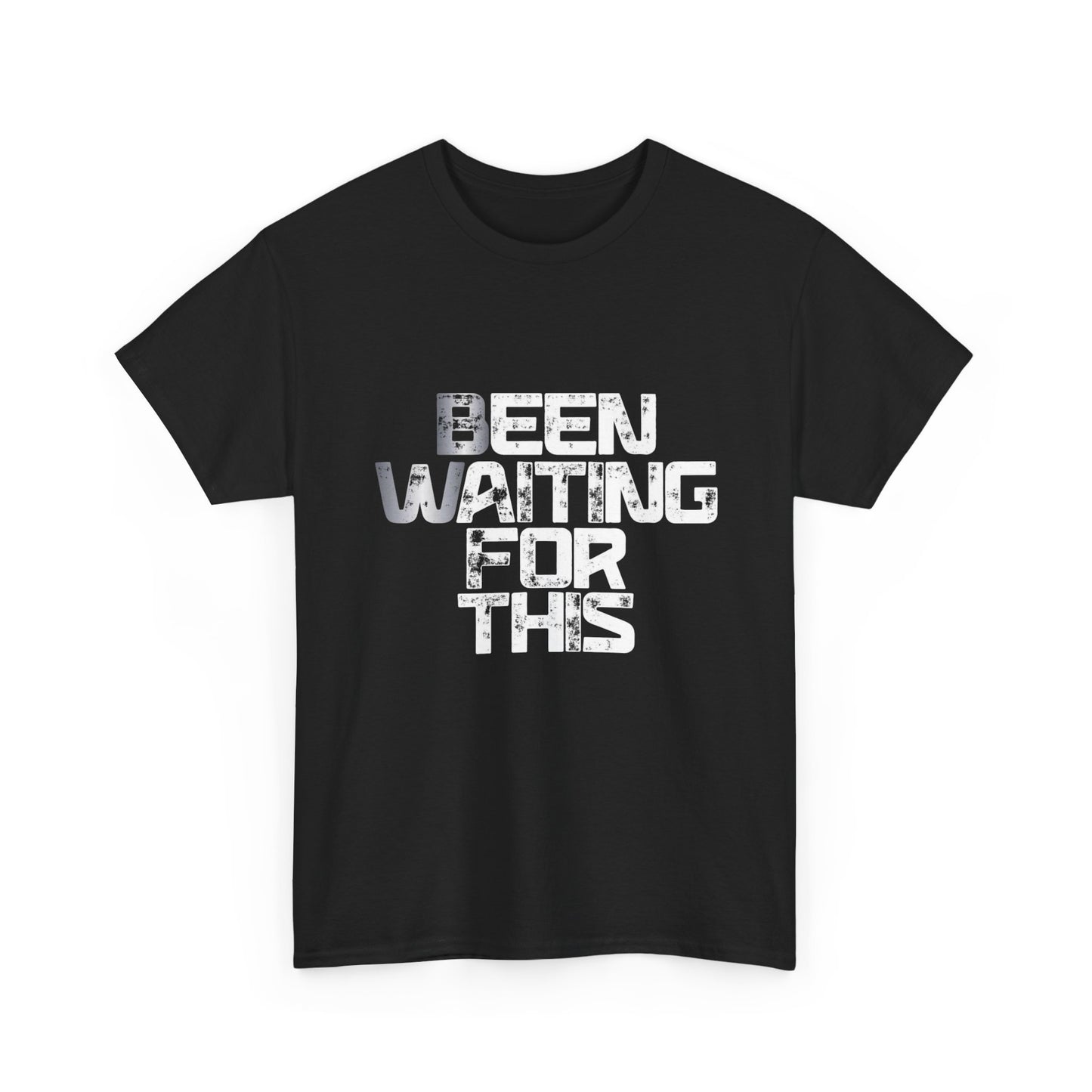 Been Waiting For This Graphic T Shirt ADULT Unisex Heavy Cotton Tee