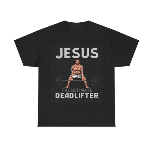 Jesus The ultimate Deadlifter GYM Shirt Funny Unisex Heavy Cotton Tee