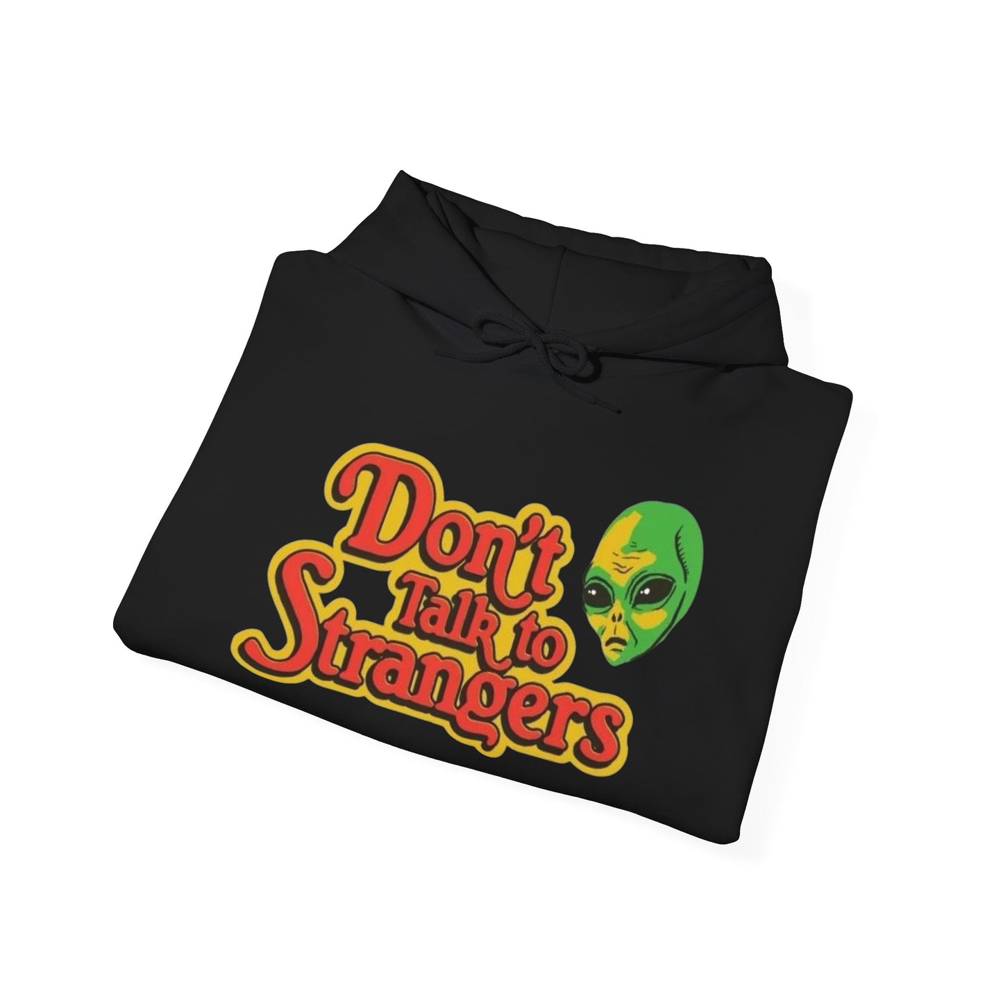 Don't Talk To Strangers Aliens Graphic Hoodie Unisex Heavy Hooded Sweatshirt
