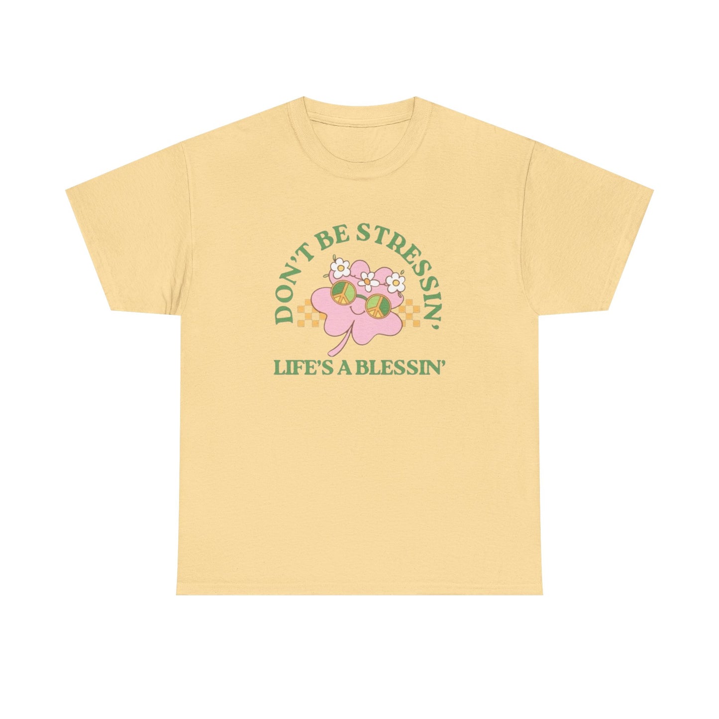 Don't Be Stressing Lifes A Blessing Graphic T Shirt NEW ADULT Tee