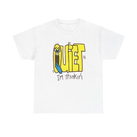 Quiet Im Thinking Funny Graphic T-Shirt Unisex Heavy Cotton Tee