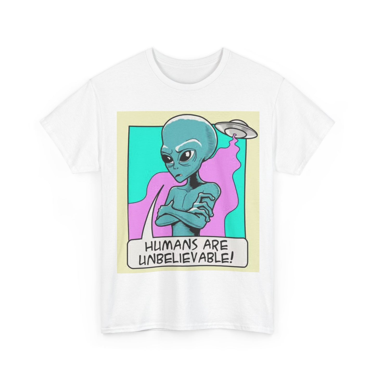 Alien Humans Are Unbelievable Shirt Funny Space Ship Unisex Heavy Cotton Tee