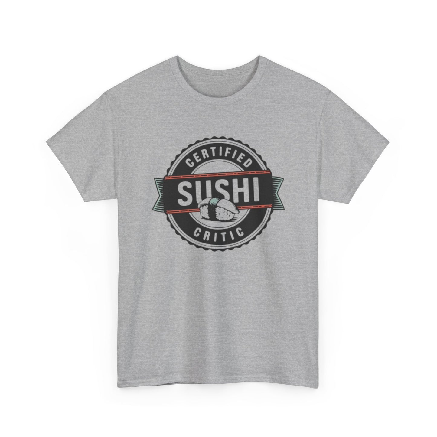 Certified Sushi Critic Shirt Funny Graphic Jokes Humor Unisex Heavy Cotton Tee