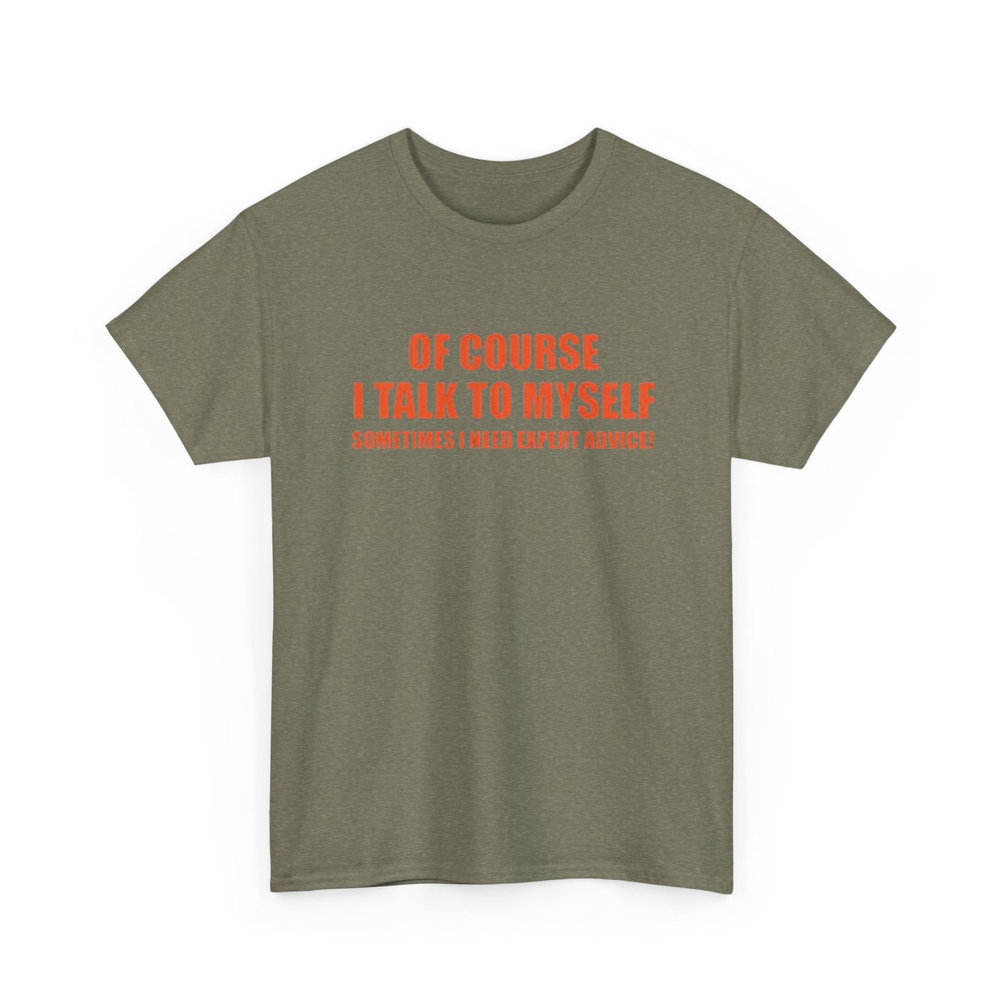 Of Course I Talk To Myself Funny Graphic T Shirt Unisex Heavy Cotton Tee