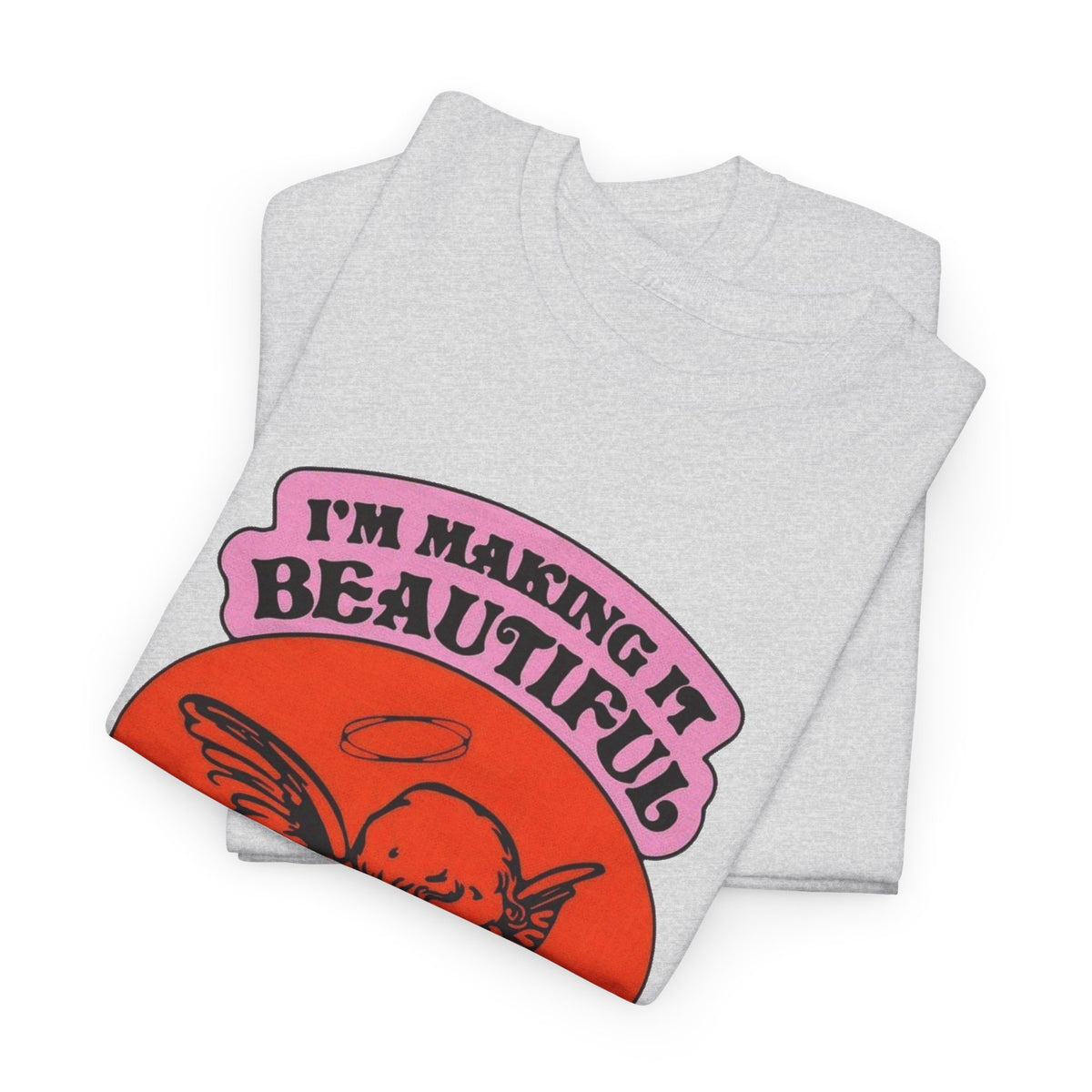 I'm Making It Beautiful Graphic T Shirt Men's Heavy Cotton Tee