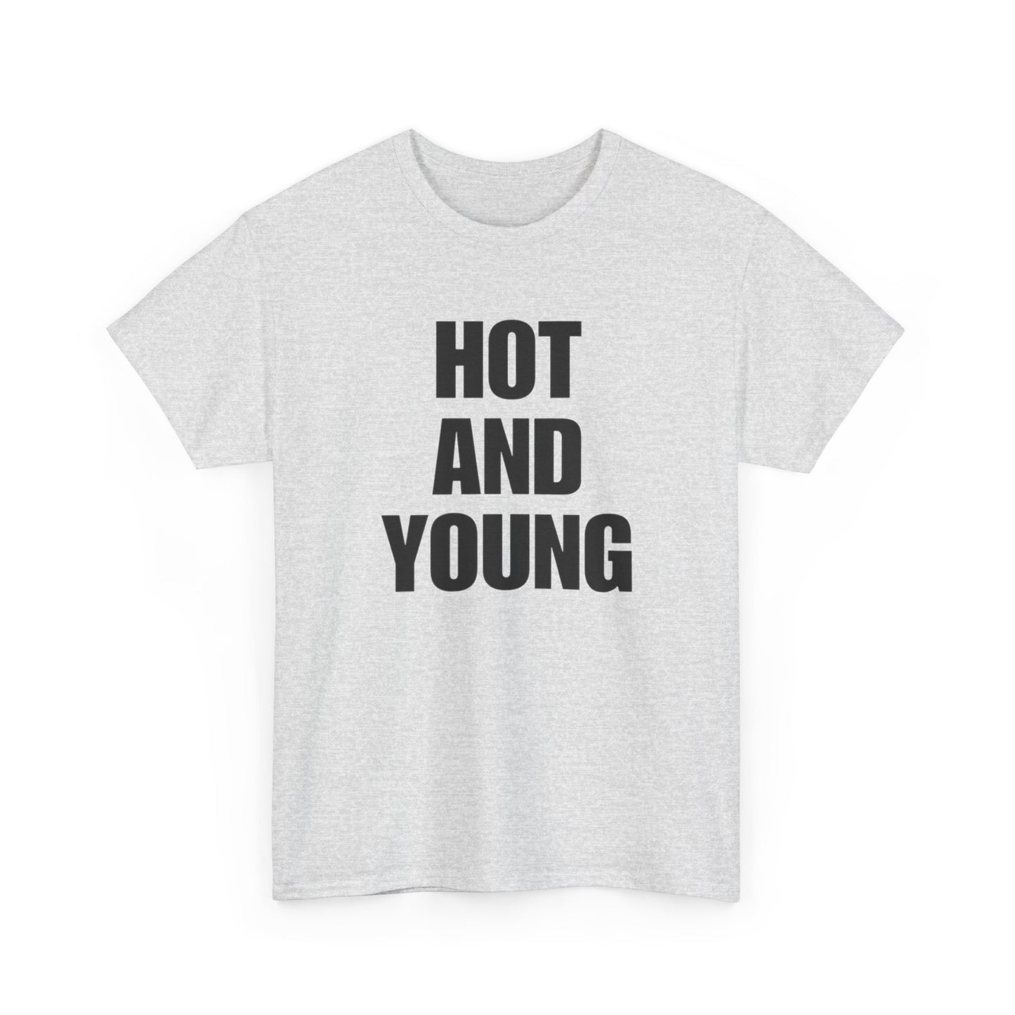Hot And Young Graphic T Shirt NEW Adult Unisex Heavy Cotton Tee