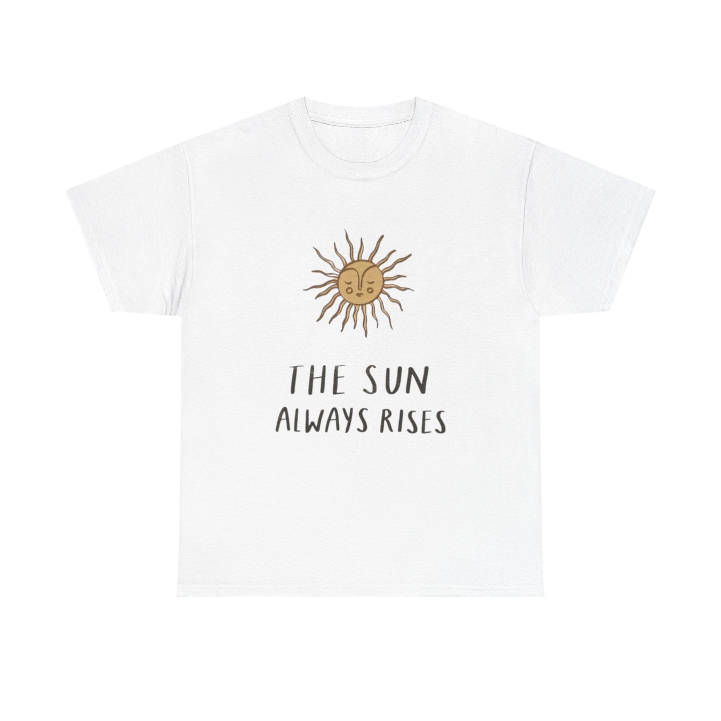 The Sun Always Rises Graphic T Shirt Unisex Heavy Cotton Tee