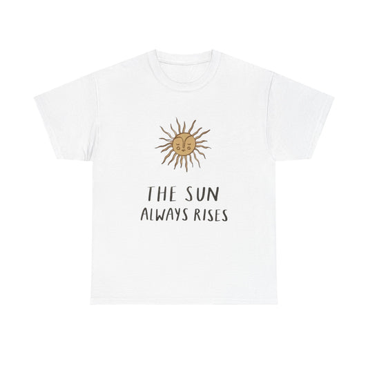 The Sun Always Rises Graphic T Shirt Unisex Heavy Cotton Tee