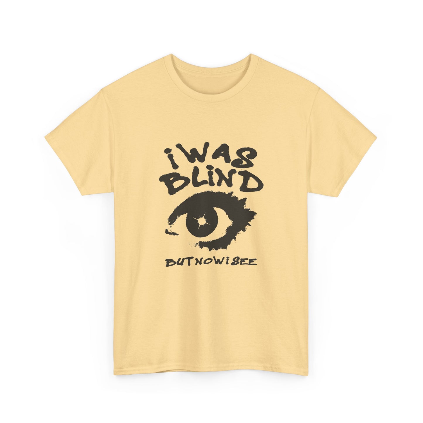I Was Blind But Now I See Graphic T Shirt Unisex Heavy Cotton Tee