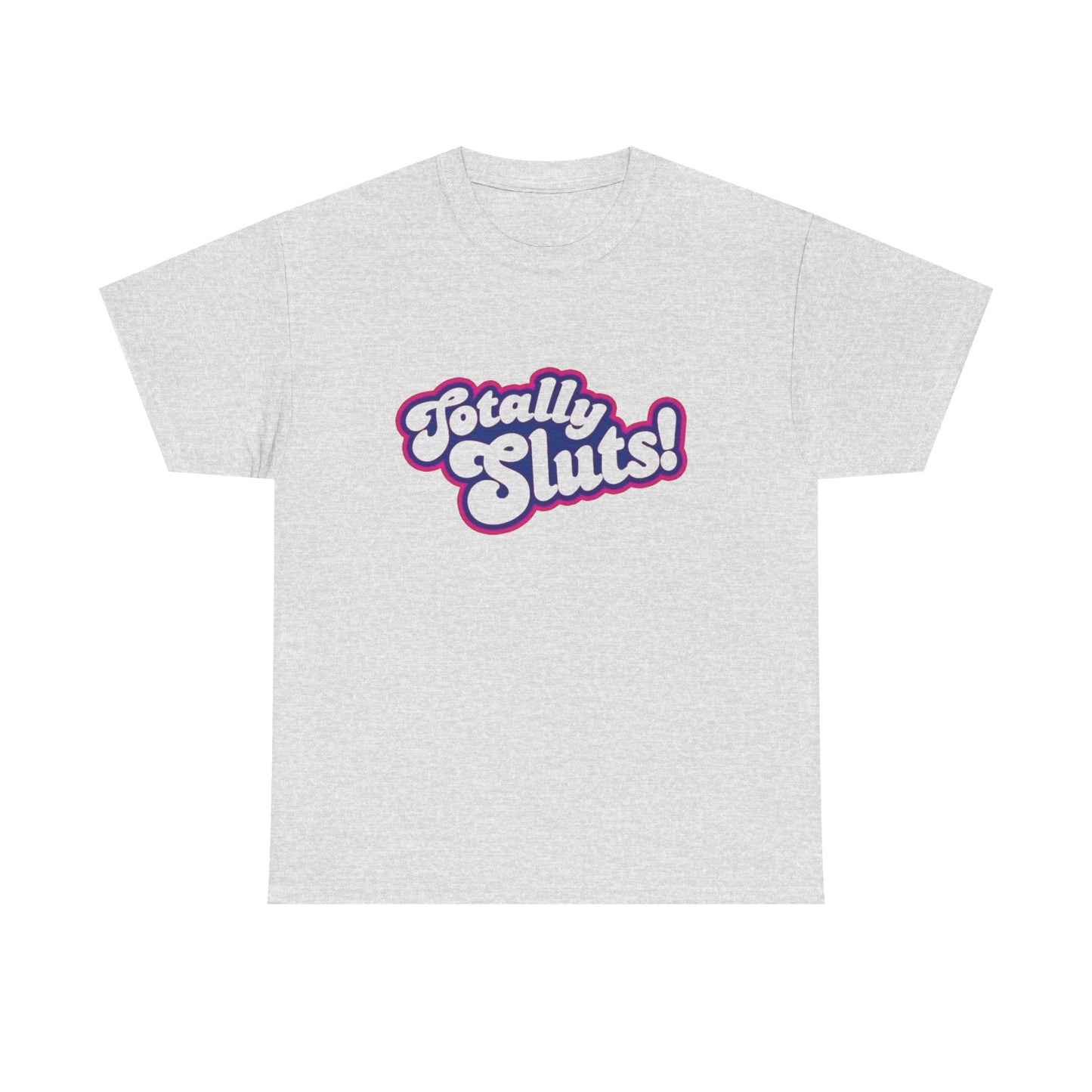 Totally Sluts Graphic T Shirt NEW ADULT Heavy Cotton Tee