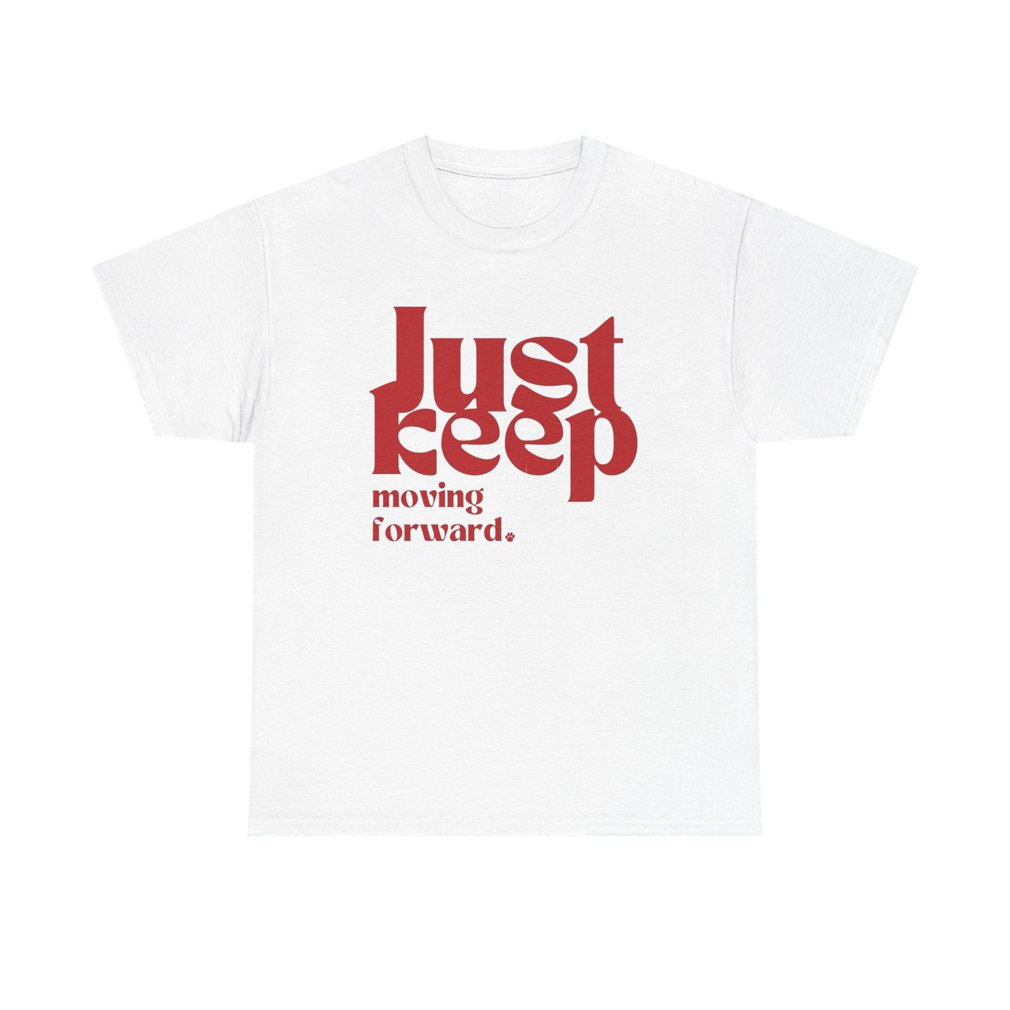 Just Keep Moving Forward Graphic T Shirt NEW Unisex Heavy Cotton Tee