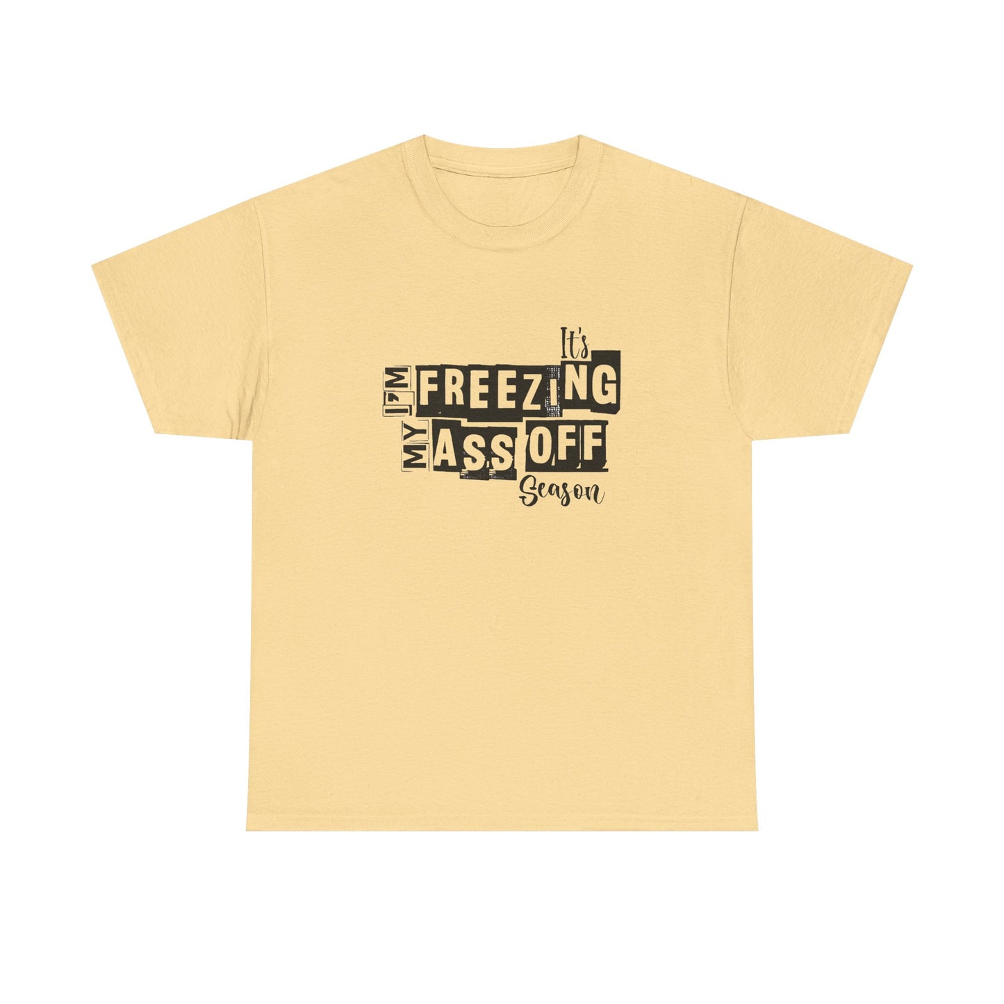 Freezing My Ass Off Season Funny Winter Graphic T Shirt NEW ADULT