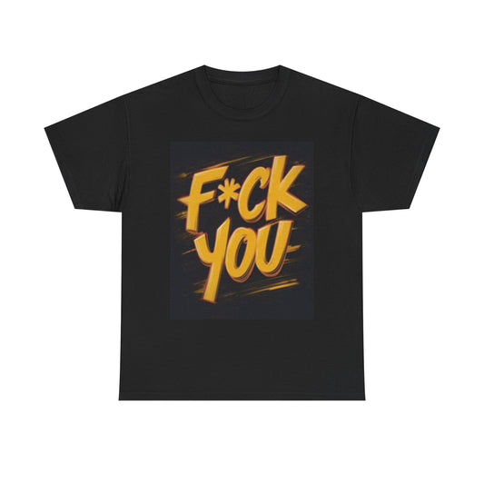 F You Graphic T Shirt Funny Hilarious Gift Comedy Unisex Heavy Cotton Tee