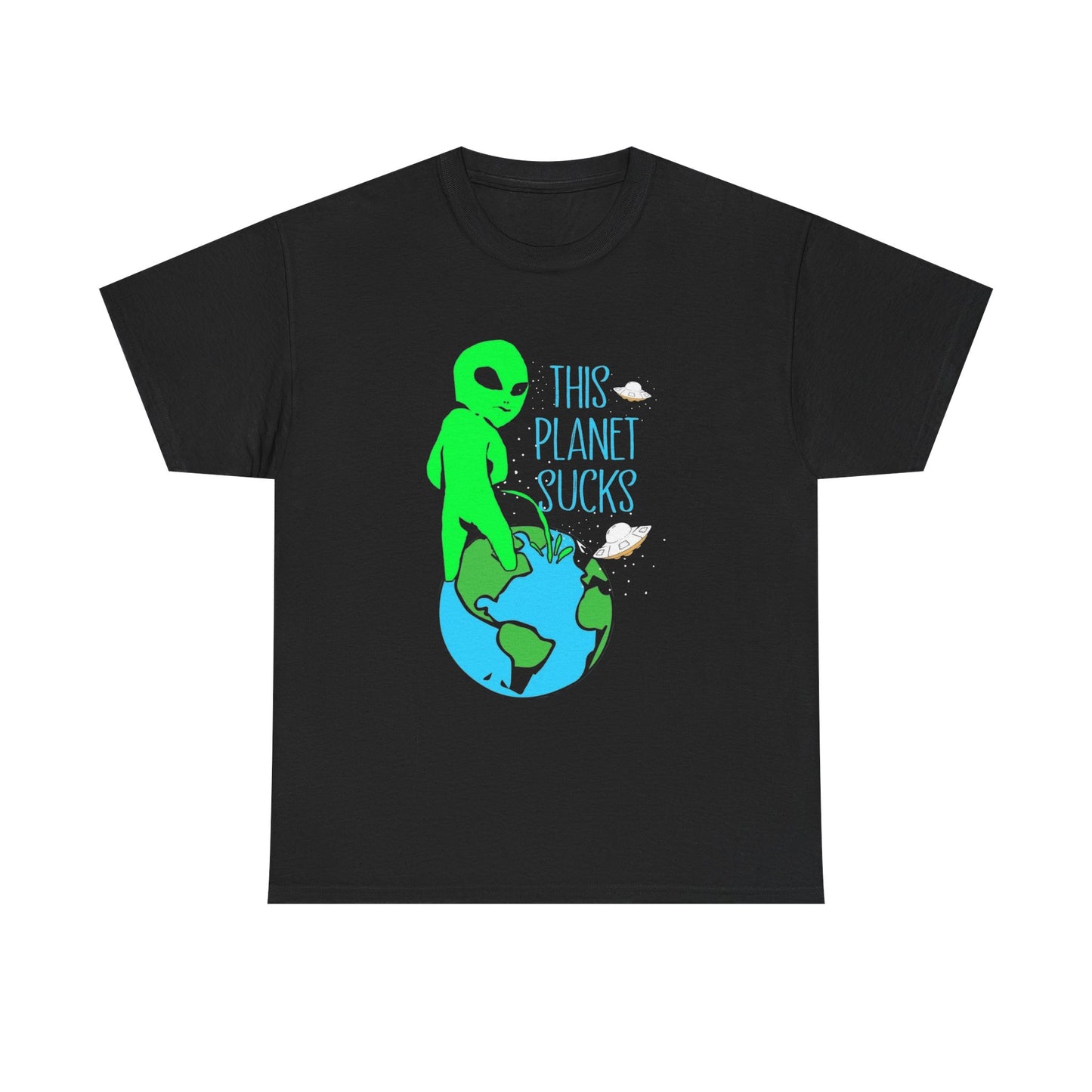 This Planet Sucks Aliens Funny T Shirt Graphic Unisex Heavy Cotton Tee NEW GIFT