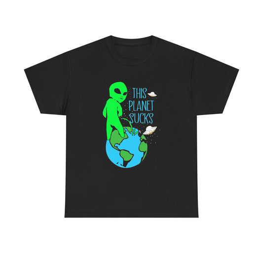 This Planet Sucks Aliens Funny T Shirt Graphic Unisex Heavy Cotton Tee NEW GIFT