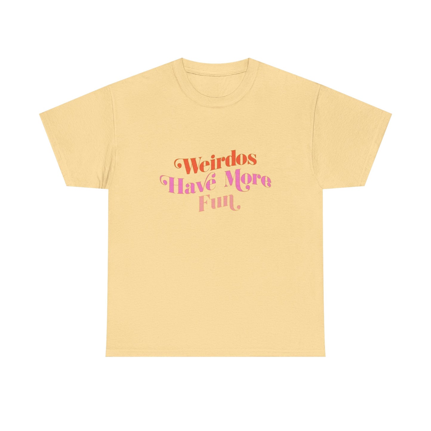 Weirdos Have More Fun Graphic T Shirt NEW ADULT Unisex Heavy Cotton Tee