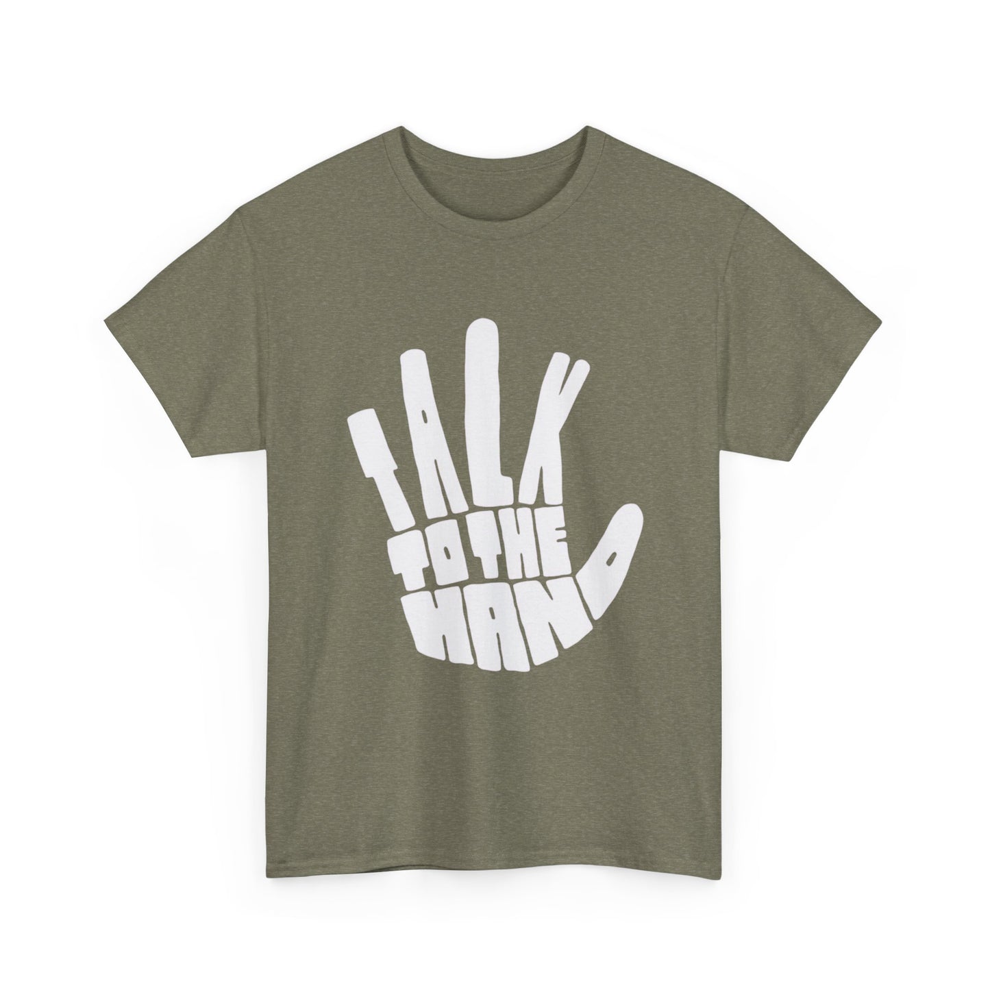 Talk To The Hand Graphic T Shirt Heavy Cotton Tee NEW Gift