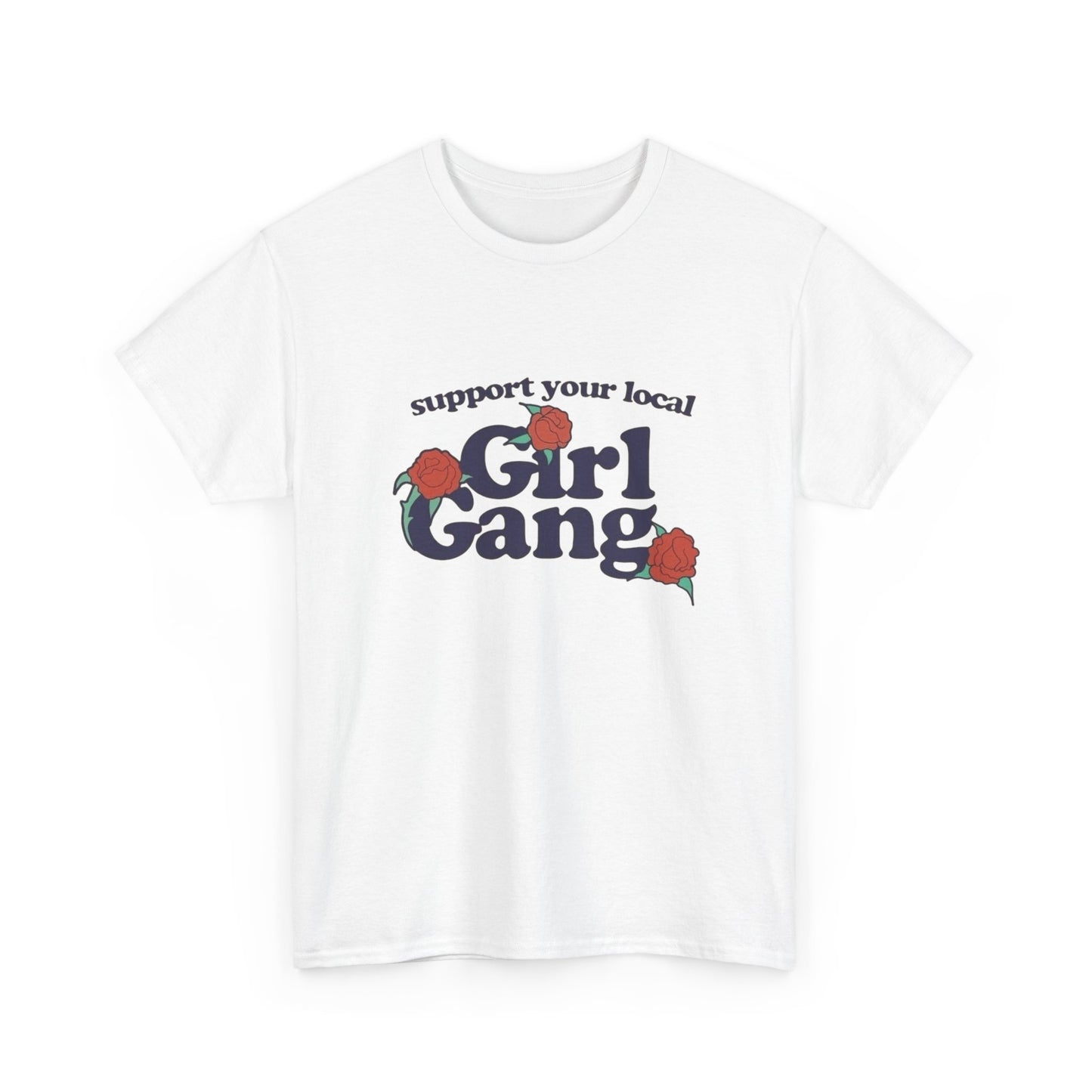 Support Your Local Girl Gang Funny Graphic T Shirt Unisex Heavy Cotton Tee GIFT