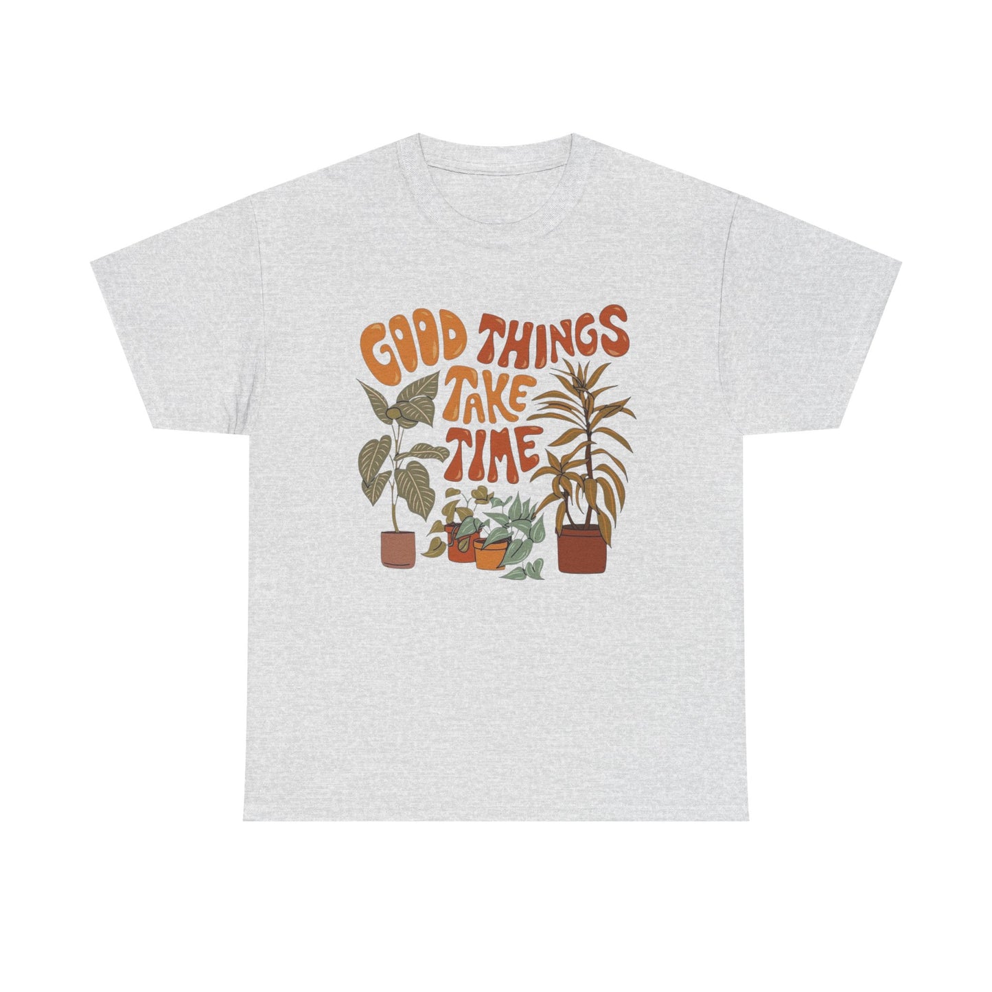 Good Things Take Time Graphic T Shirt NEW ADULT Unisex Heavy Cotton Tee