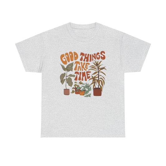 Good Things Take Time Graphic T Shirt NEW ADULT Unisex Heavy Cotton Tee