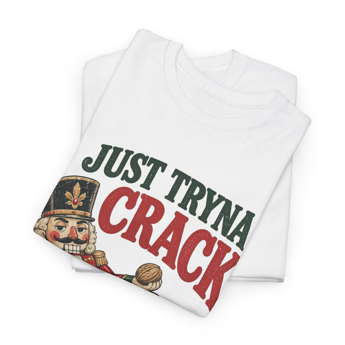 Just Tryna Crack Nutcracker T-Shirt Funny Christmas Holiday Tee Men's Graphic T Shirt