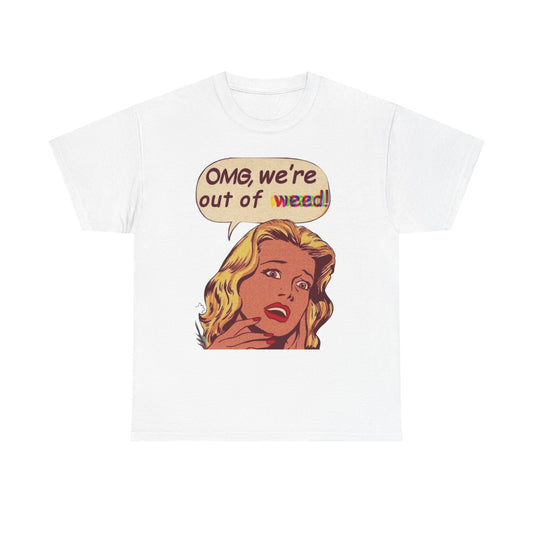 Were Out Of Weed Graphic T-Shirt Womens Comfy Cotton Tee NEW