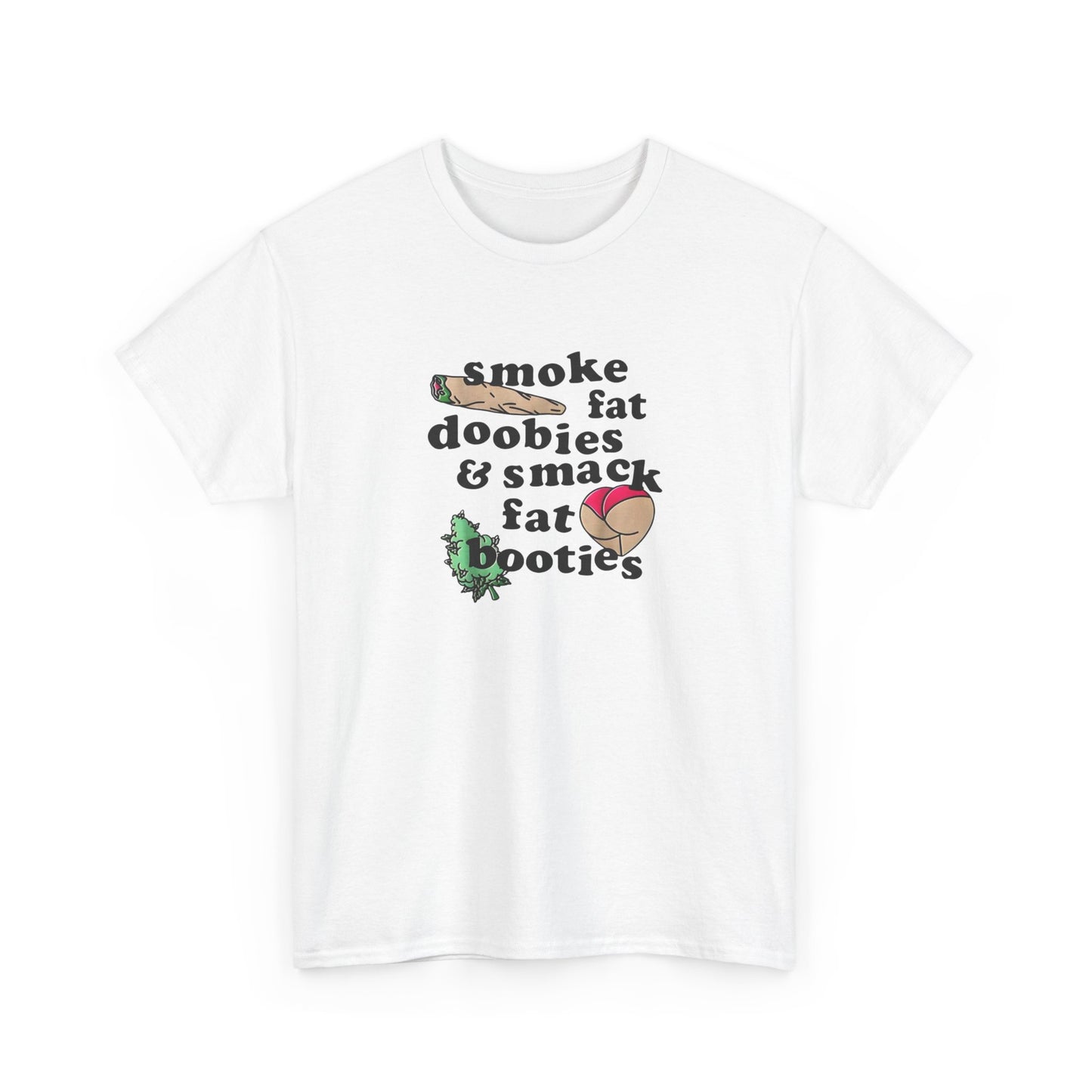 Fat Doobies And Fat Booties Funny T-Shirt Unisex Heavy Cotton Tee Gift New