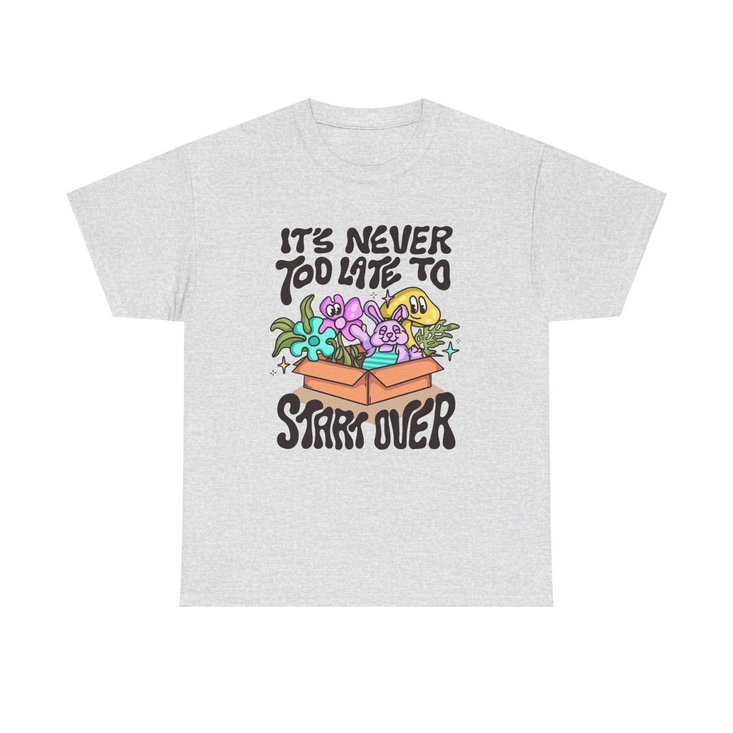 Its Never To Late To Start Over Graphic T Shirt Unisex Heavy Cotton Tee
