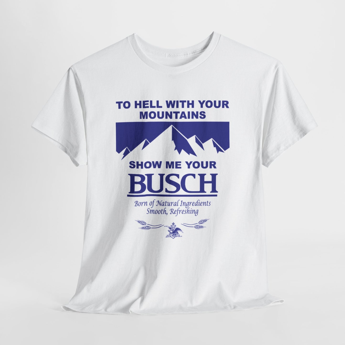 Show Me Your Busch Beer Graphic T Shirt Funny Vintage Unisex Heavy Cotton Tee