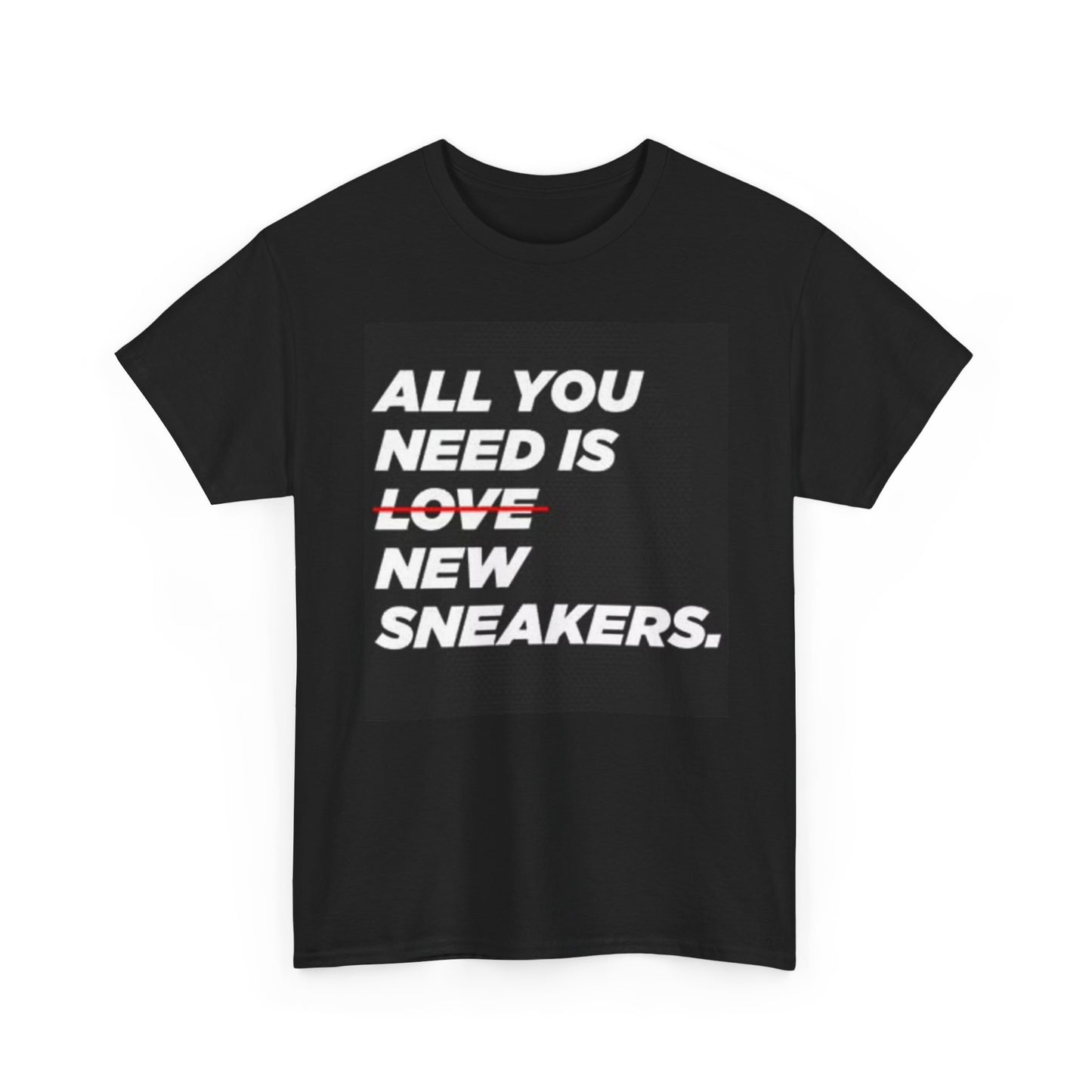 All You Need Is New Sneakers Graphic T Shirt Sneakerhead Unisex Heavy Cotton Tee