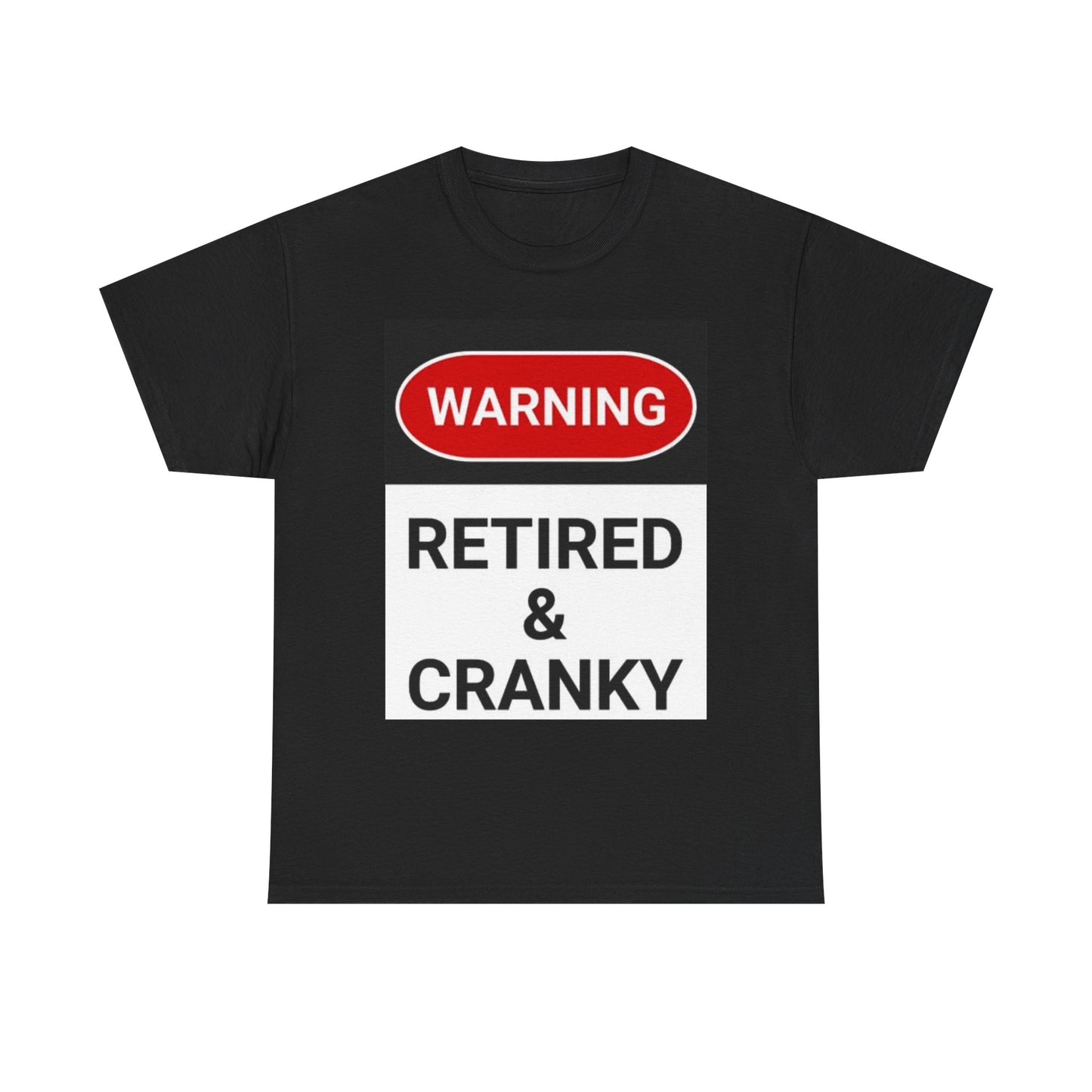 Retired And Cranky T Shirt Funny Graphic Warning Jokes Unisex Heavy Cotton Tee